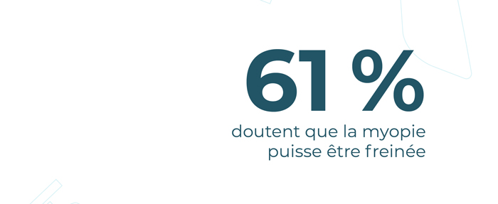 61% doutent que la myopie puisse être freinée.