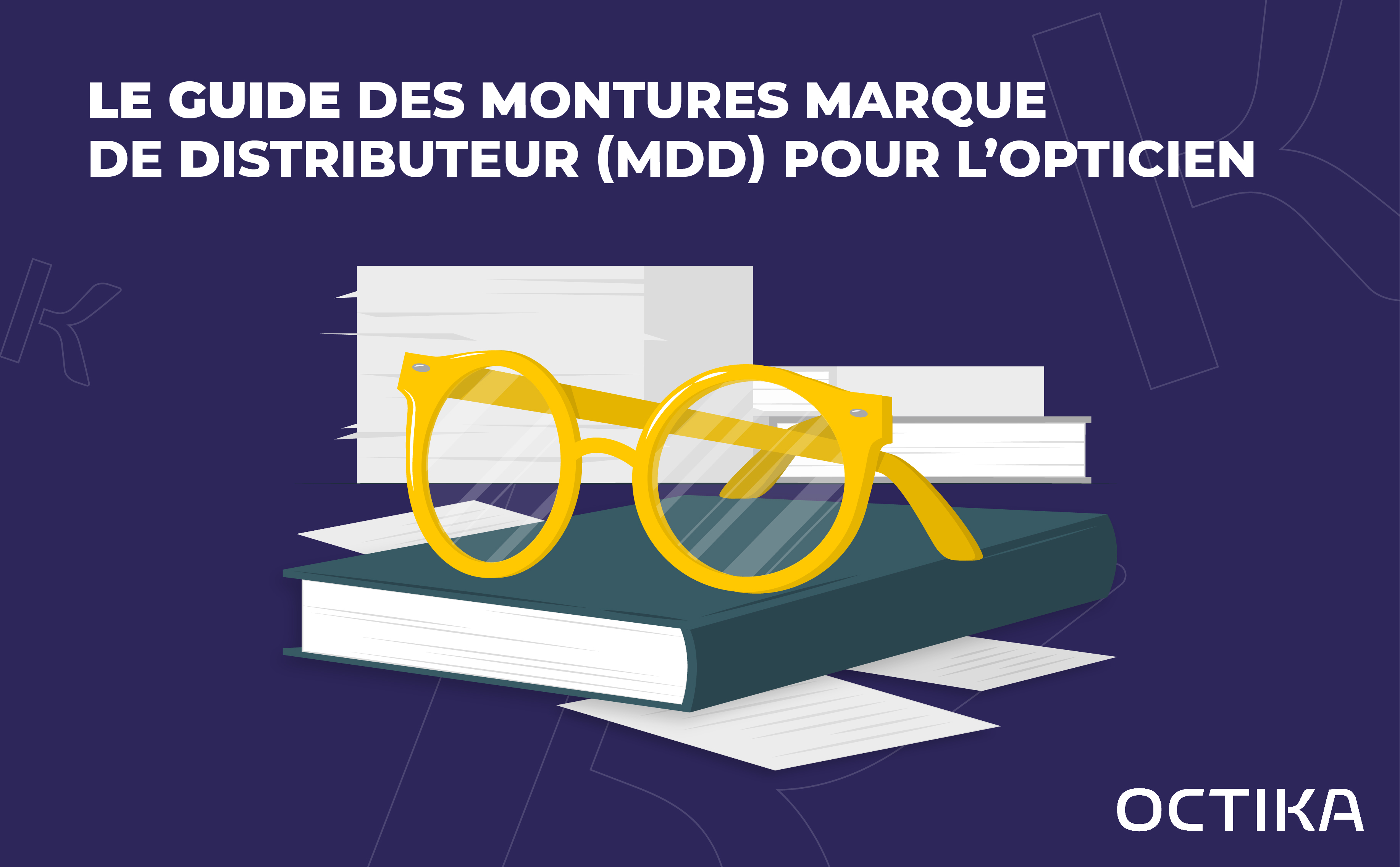 Le guide des Montures Marque de Distributeur (MDD) pour l'opticien